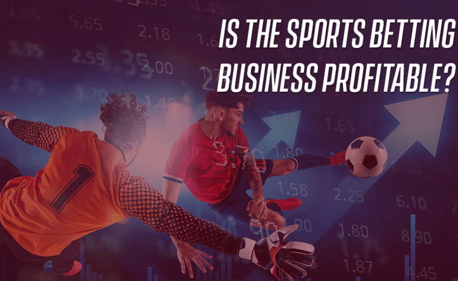 Is the Sports Betting Business Profitable