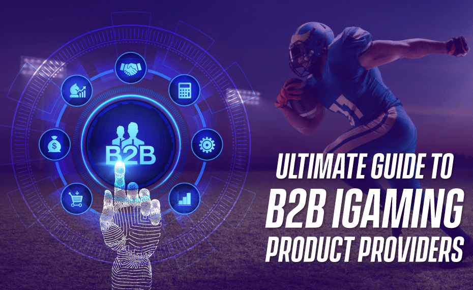 Ultimate Guide to B2B iGaming Product Providers