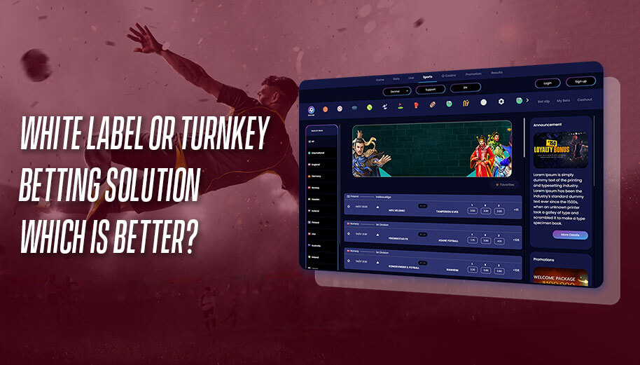 White Label or Turnkey Betting Solution: Which Is Better?