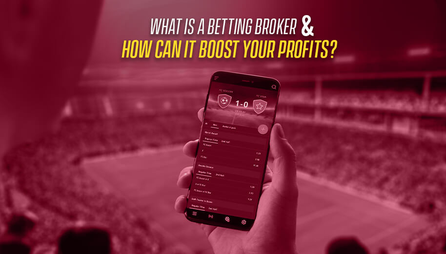 What Is a Betting Broker and How Can It Boost Your Profits