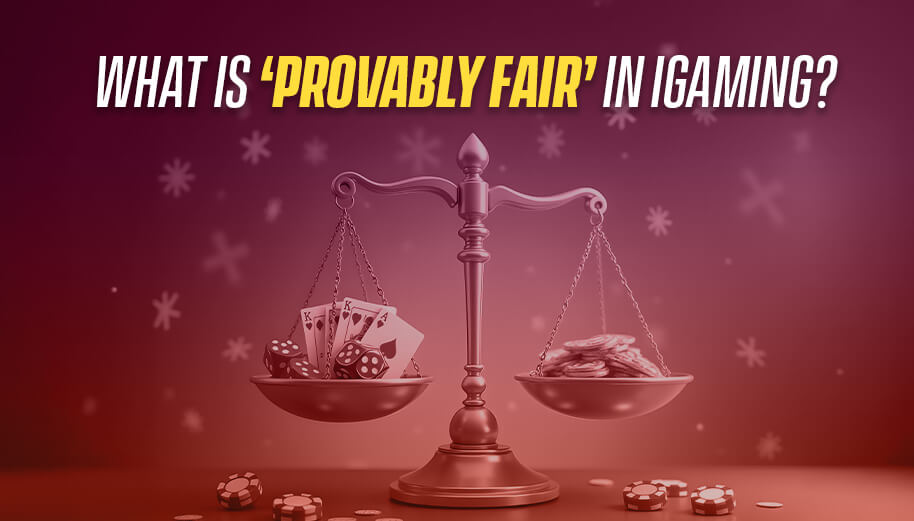 What Is ‘Provably Fair’ in iGaming