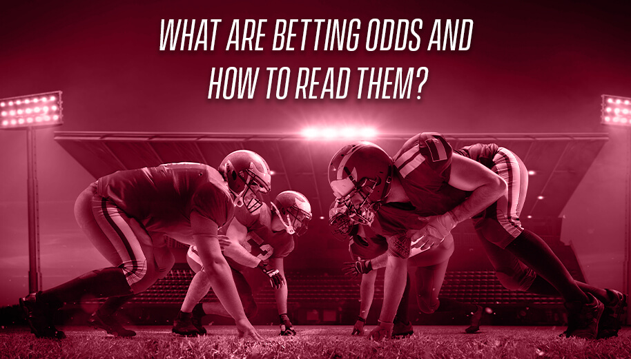 What are Betting Odds and How to Read Them