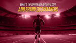 What’s the Difference Between Soft and Sharp Bookmakers