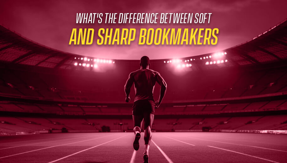 What's the Difference Between Soft and Sharp Bookmakers