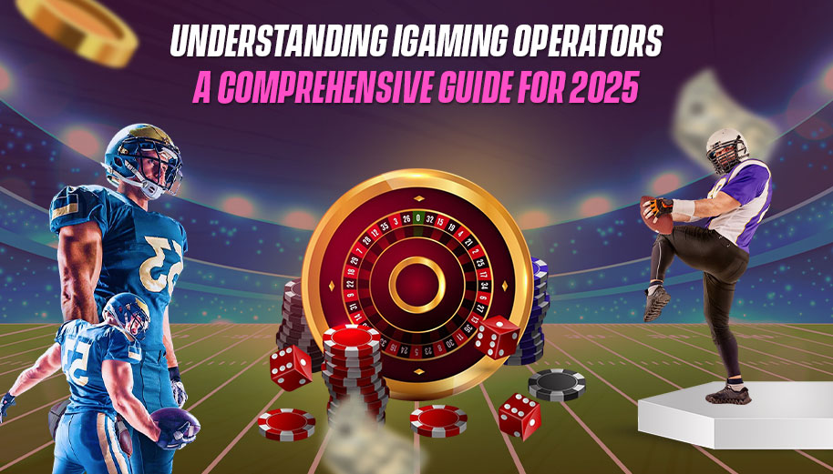 Understanding iGaming Operators A Comprehensive Guide for 2025