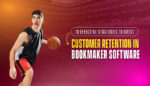 Effective Strategies to Boost Customer Retention in Bookmaker Software